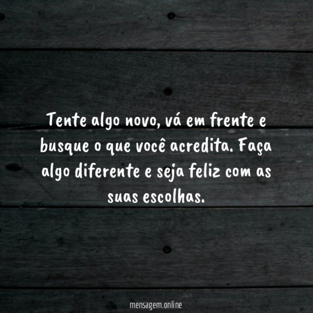 Faça algo diferente!