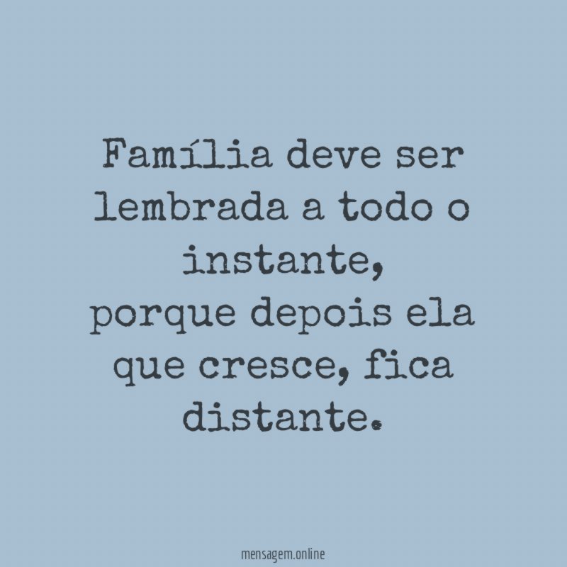 Família deve ser lembrada a todo o instante