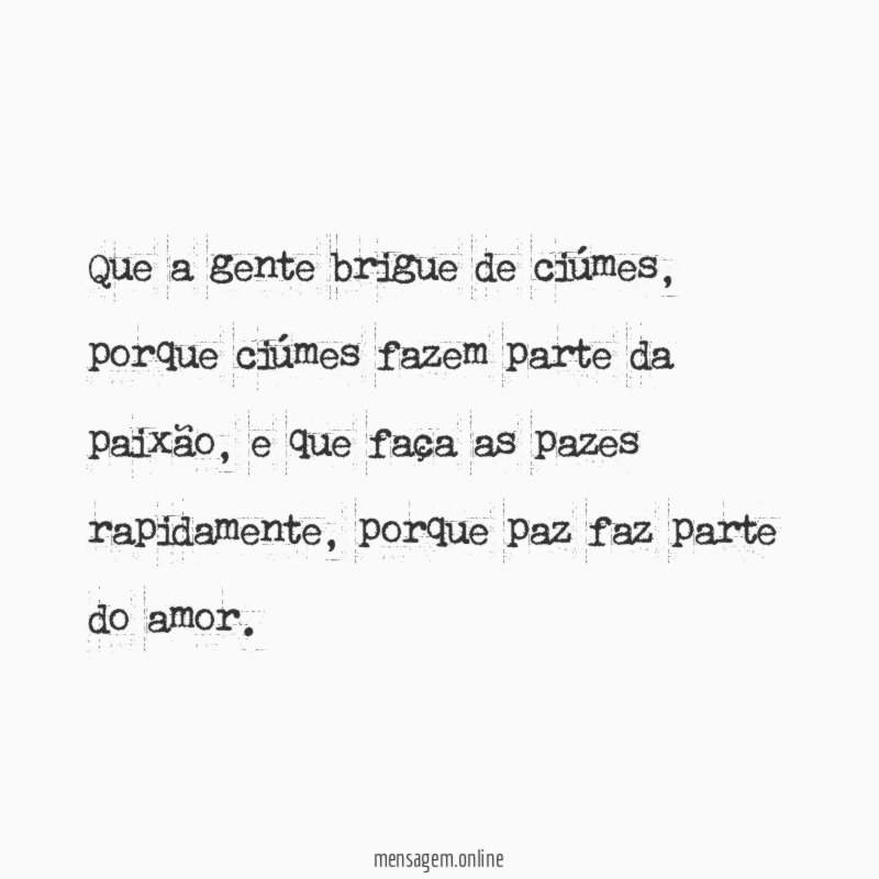 Que a gente brigue de ciúmes