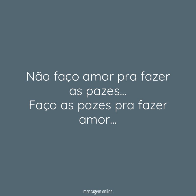 Não faço amor pra fazer as pazes