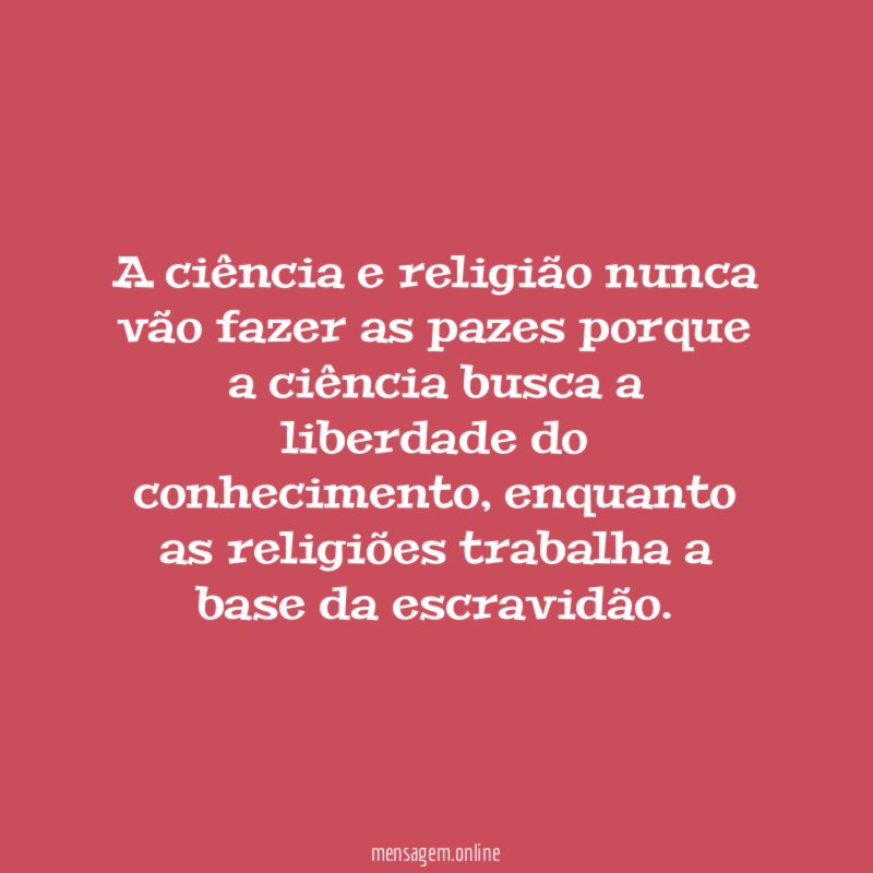 A ciência e religião nunca vão fazer as