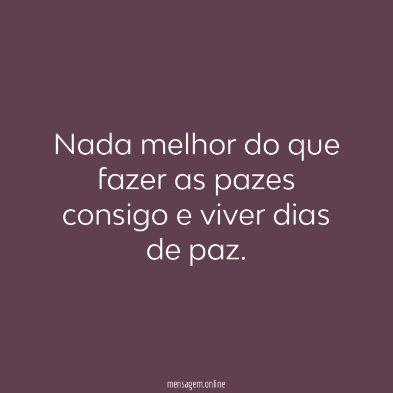 Nada melhor do que fazer as pazes consigo