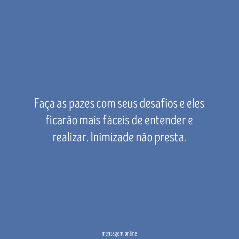 Faça as pazes com seus desafios e eles