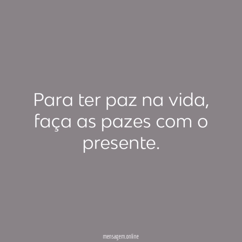 Para ter paz na vida