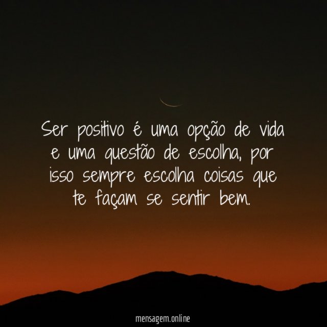Escolha coisas que te façam bem