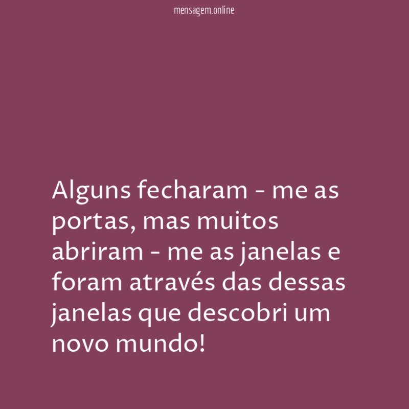 Alguns fecharam - me as portas