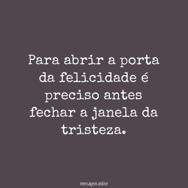 Para abrir a porta da felicidade é preciso