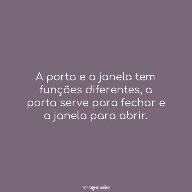 A porta e a janela tem funções diferentes