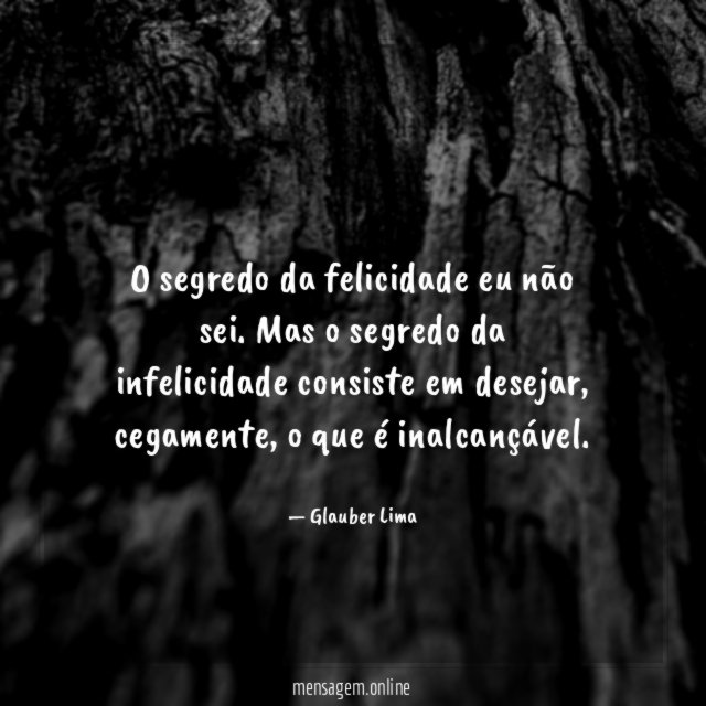 O segredo da felicidade eu não sei