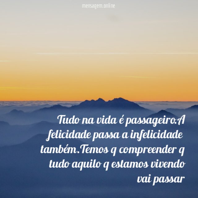 Tudo na vida é passageiro