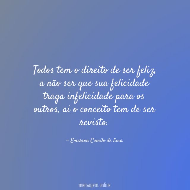 Todos tem o direito de ser feliz