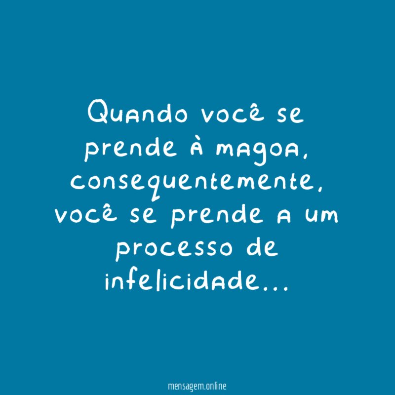 Quando você se prende à magoa