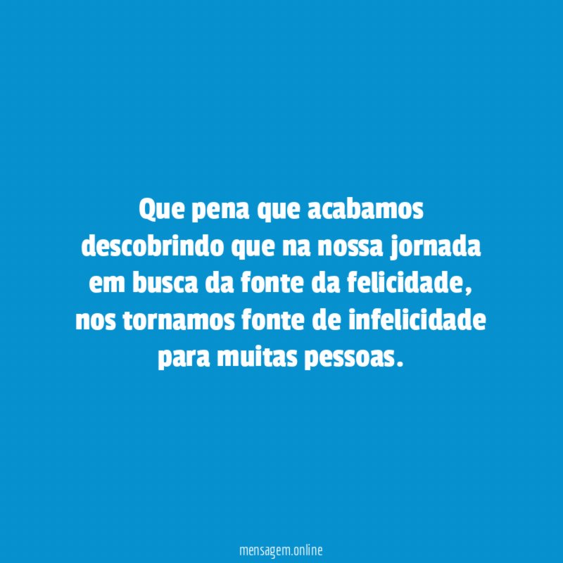 Que pena que acabamos descobrindo que na nossa