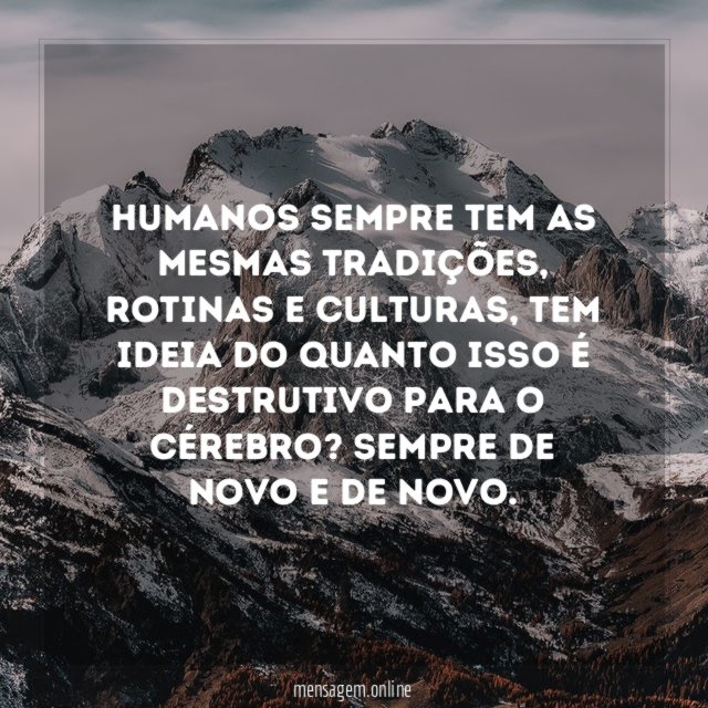 Humanos sempre tem as mesmas tradições