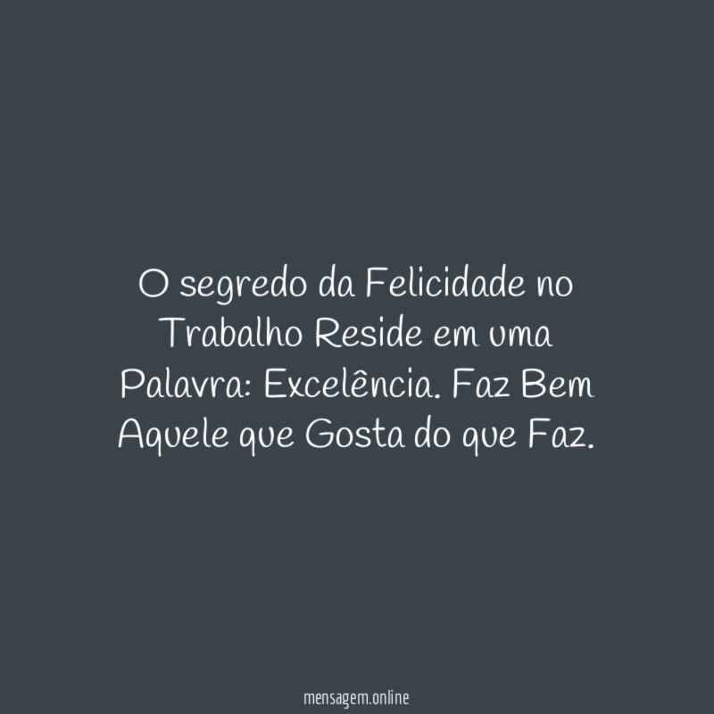 O segredo da Felicidade no Trabalho Reside em uma Palavra
