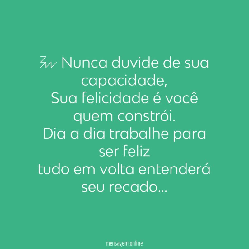 ” Nunca duvide de sua capacidade