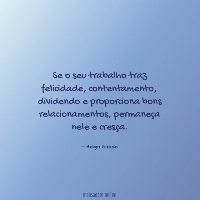 Se o seu trabalho traz felicidade