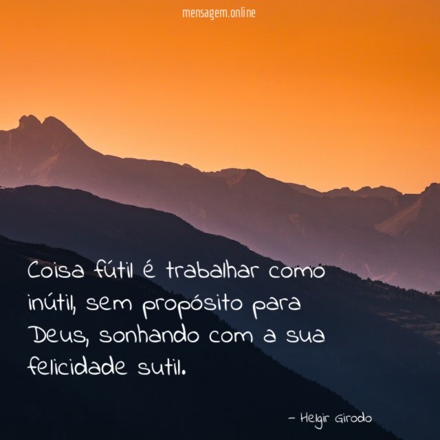 Coisa fútil é trabalhar como inútil