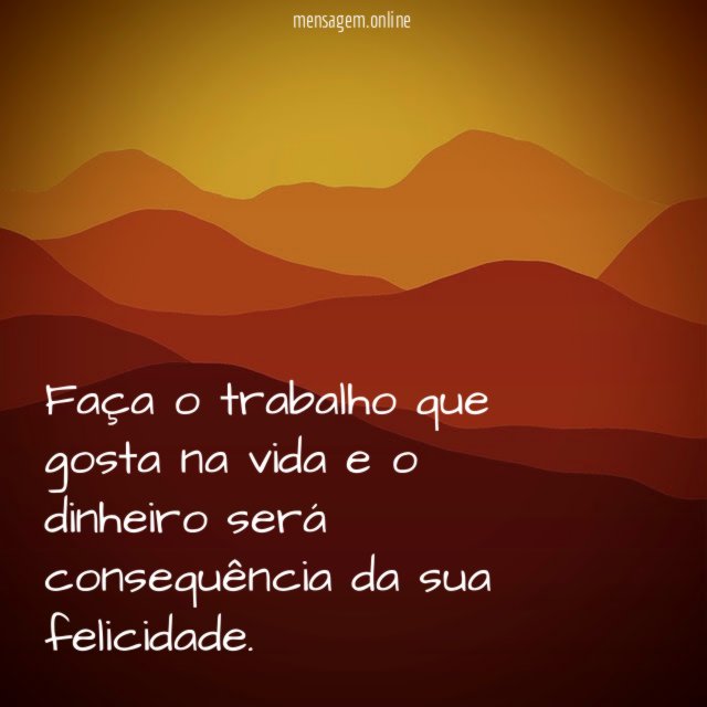 Faça o trabalho que gosta na vida