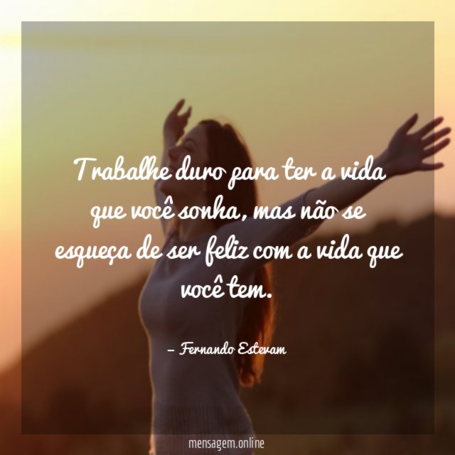 Trabalhe duro para ter a vida que você sonha