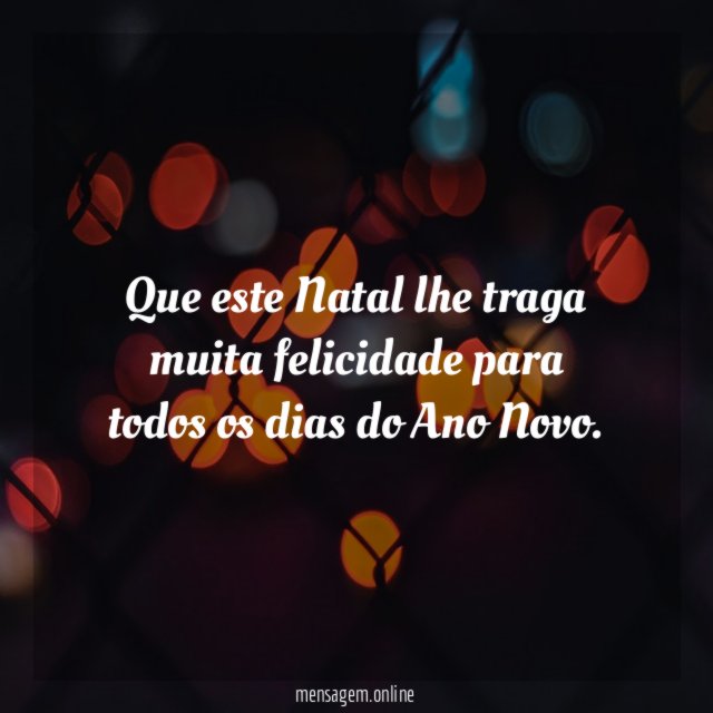 Que este Natal lhe traga muita felicidade para