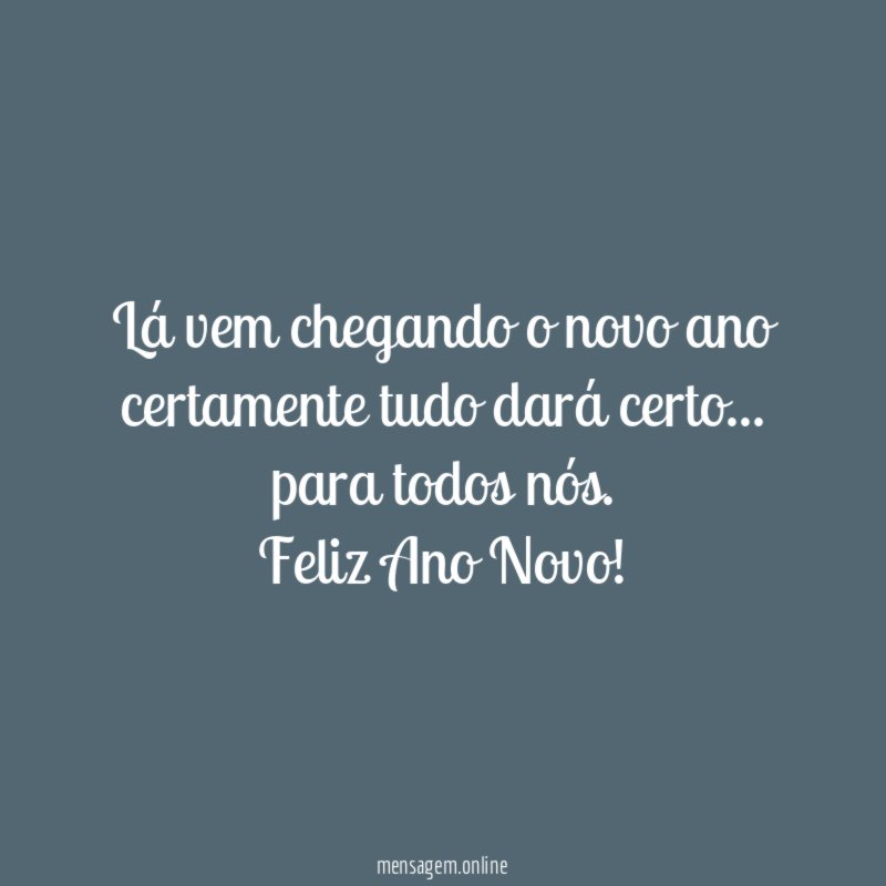 Lá vem chegando o novo ano certamente tudo dará certo