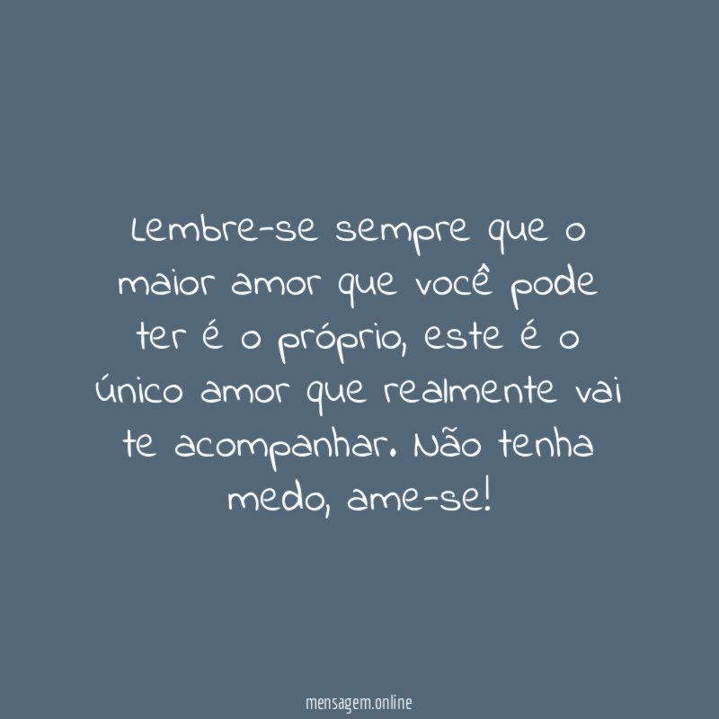 O maior amor tem que ser o próprio