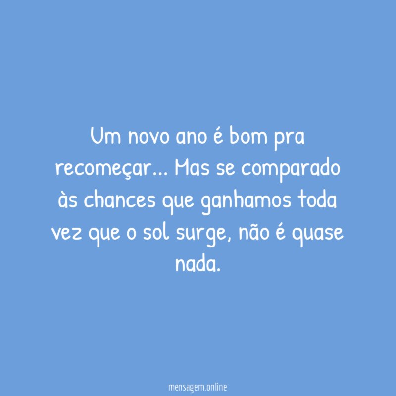 Um novo ano é bom pra recomeçar