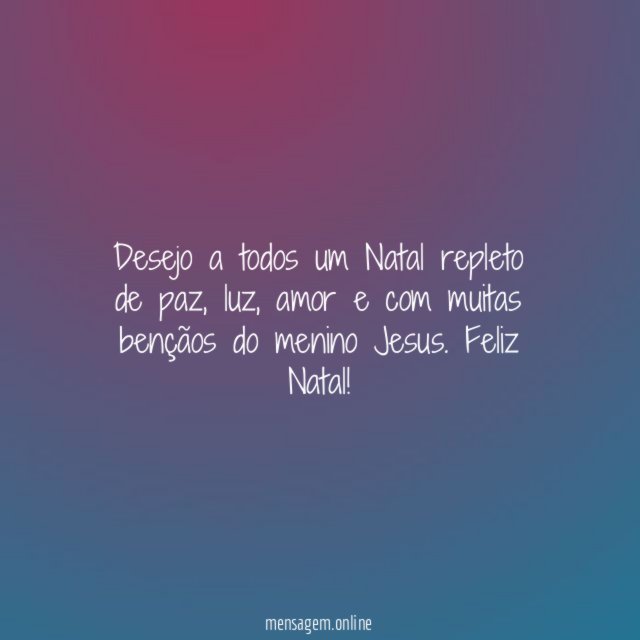Desejo a todos um Natal repleto de paz