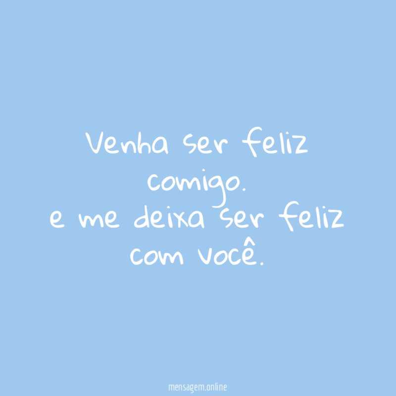 Venha ser feliz comigo