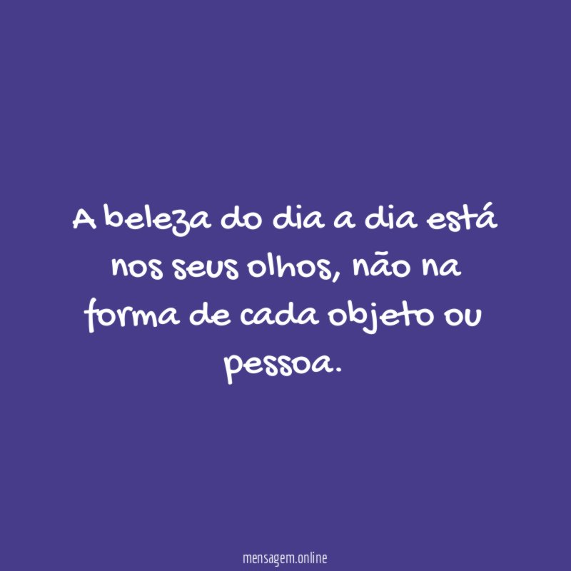 A beleza do dia a dia