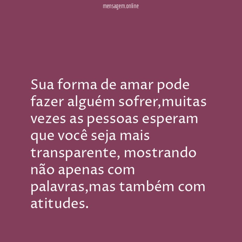 Sua forma de amar pode fazer alguém sofrer
