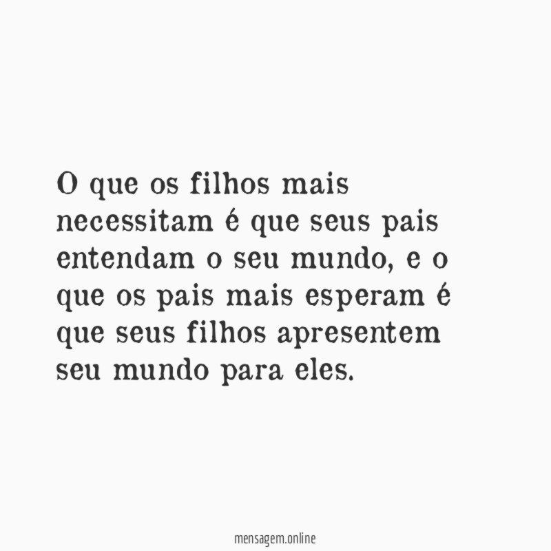 O que os filhos mais necessitam é que