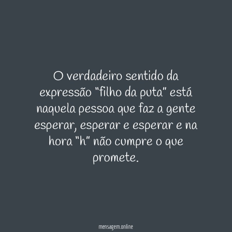 O verdadeiro sentido da expressão “filho da puta”