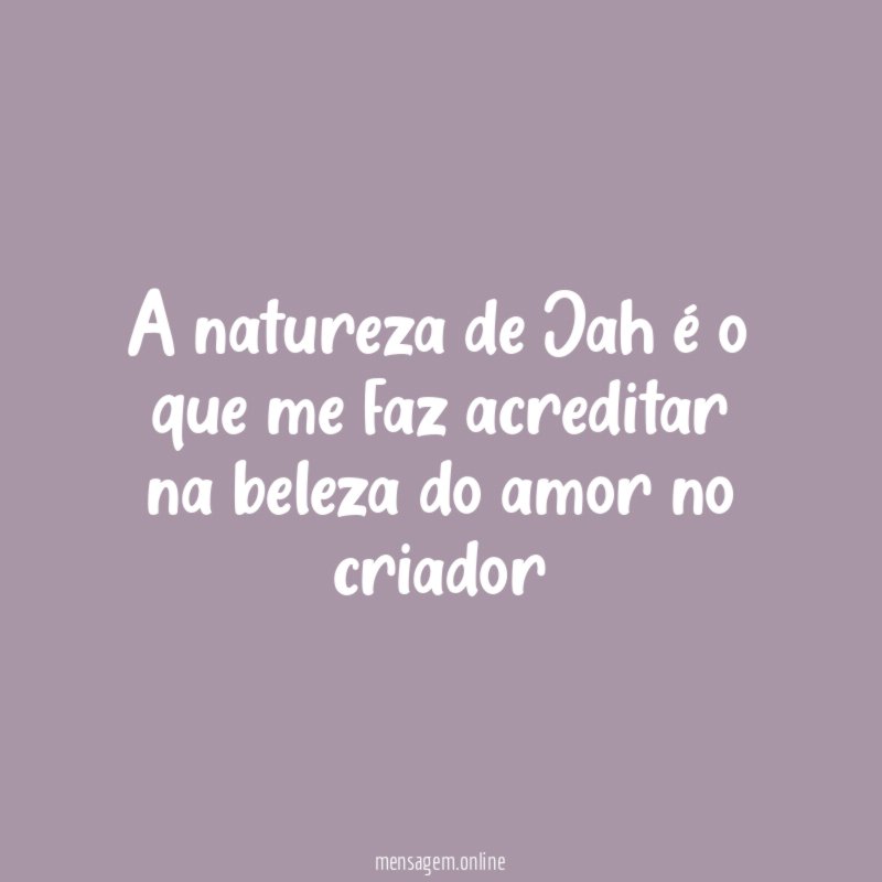 A natureza de Jah é o que me