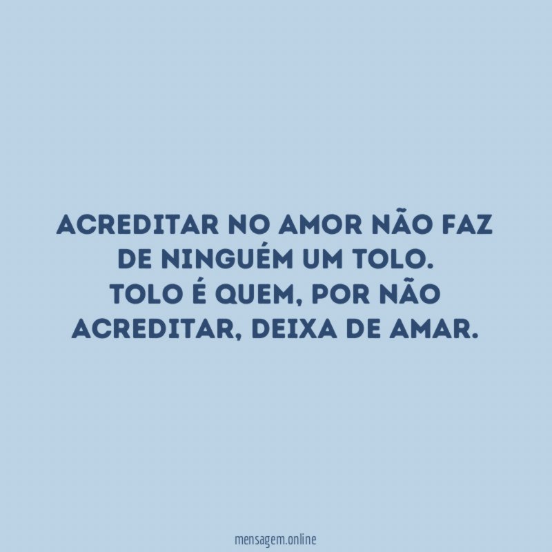 Acreditar no amor não faz de ninguém um tolo