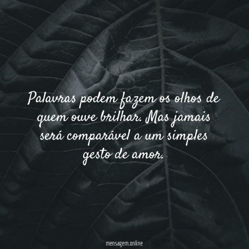 Palavras podem fazem os olhos de quem ouve brilhar