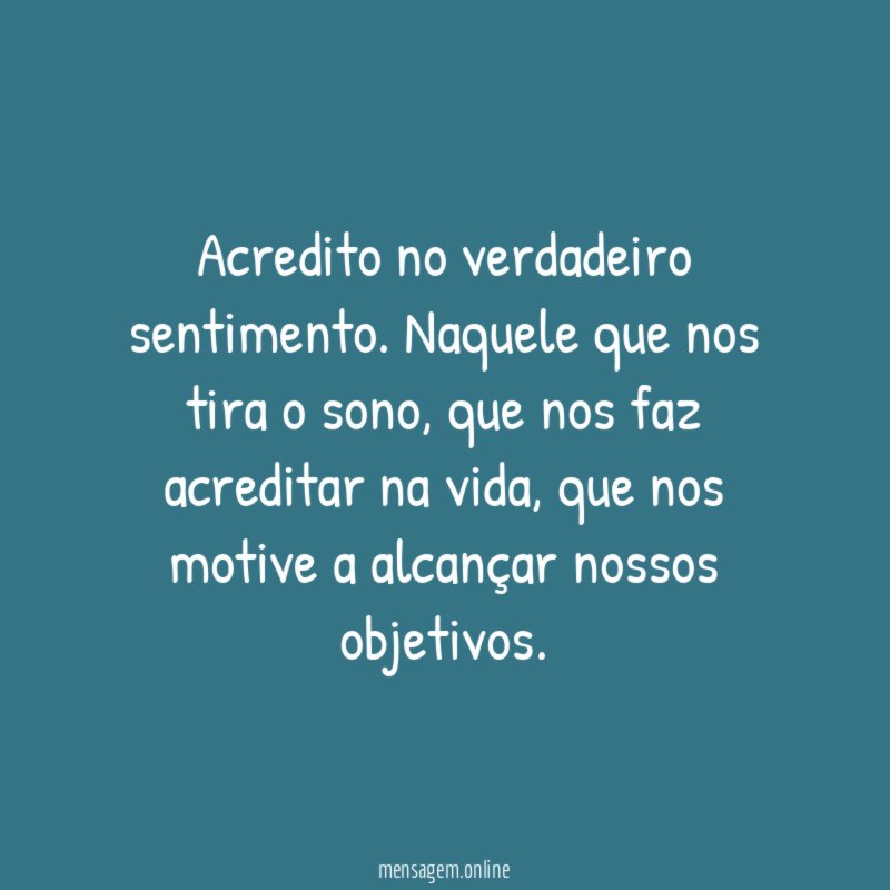 Acredito no verdadeiro sentimento