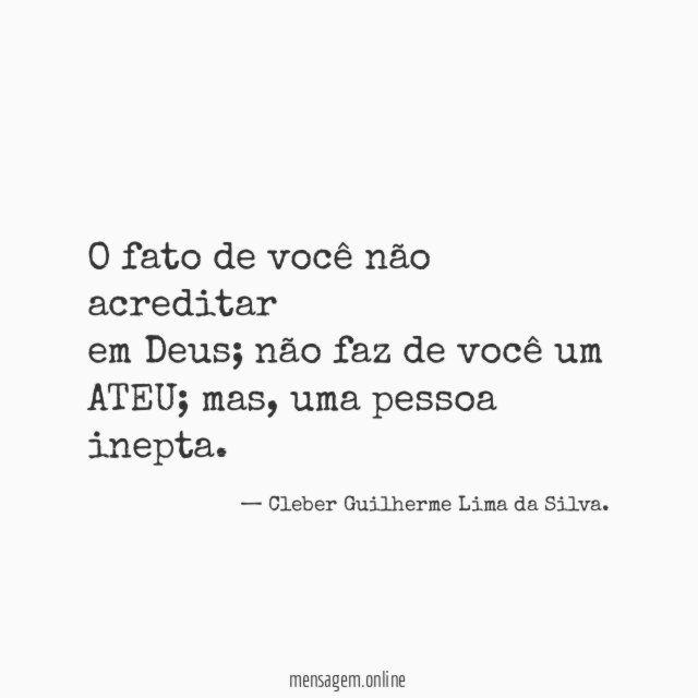 O fato de você não acreditar em Deus