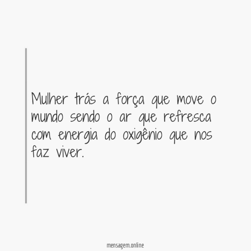 Mulher trás a força que move o mundo