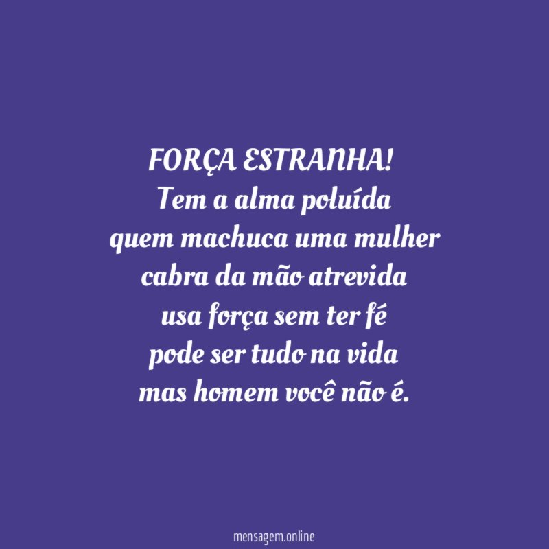 FORÇA ESTRANHA!