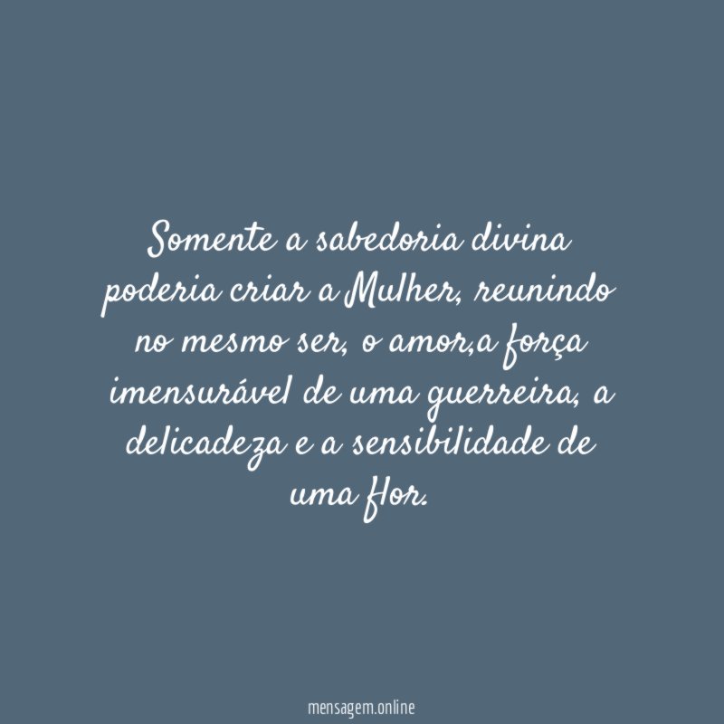 Somente a sabedoria divina poderia criar a Mulher