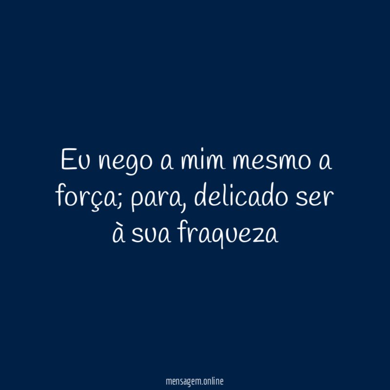 Eu nego a mim mesmo a força