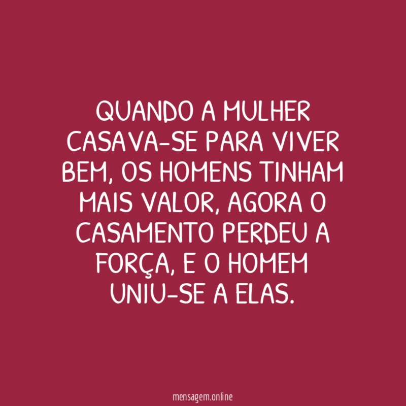 Quando a mulher casava-se para viver bem