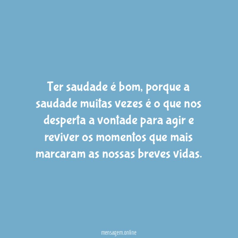 Motivos para ter saudade