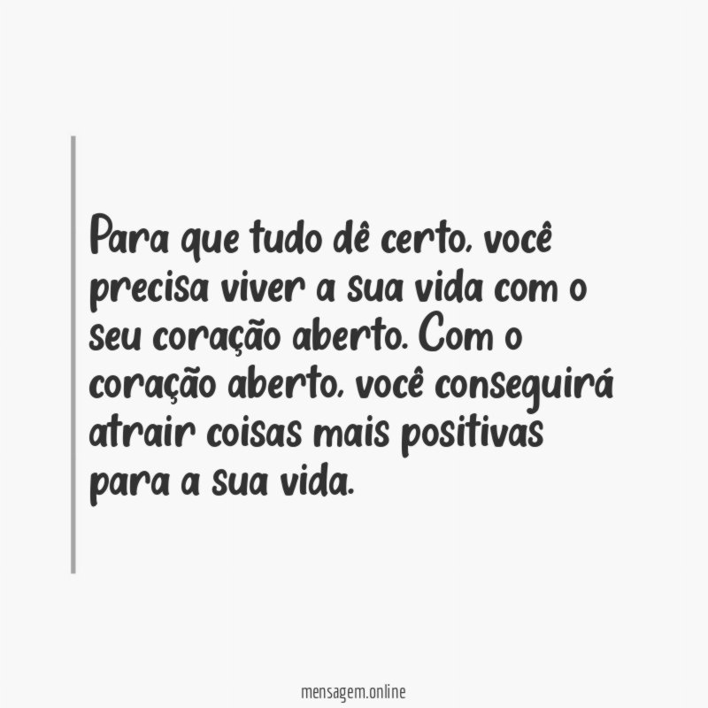 Tudo vai dar certo, você só precisa abrir o seu coração