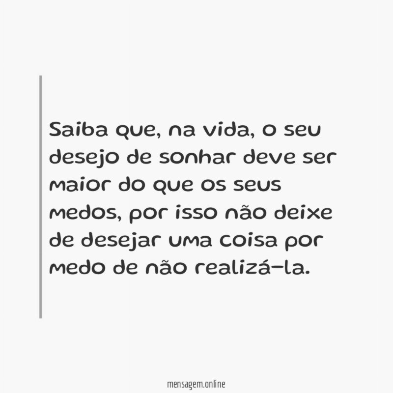 Sonhar deve ser maior do que ter medo