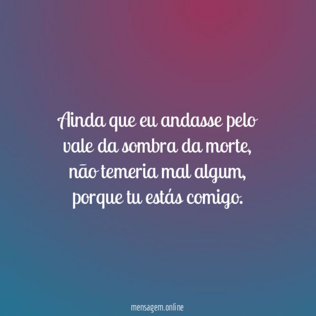 Ainda que eu andasse pelo vale da sombra da morte