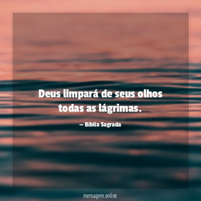 Deus limpará de seus olhos todas as lágrimas