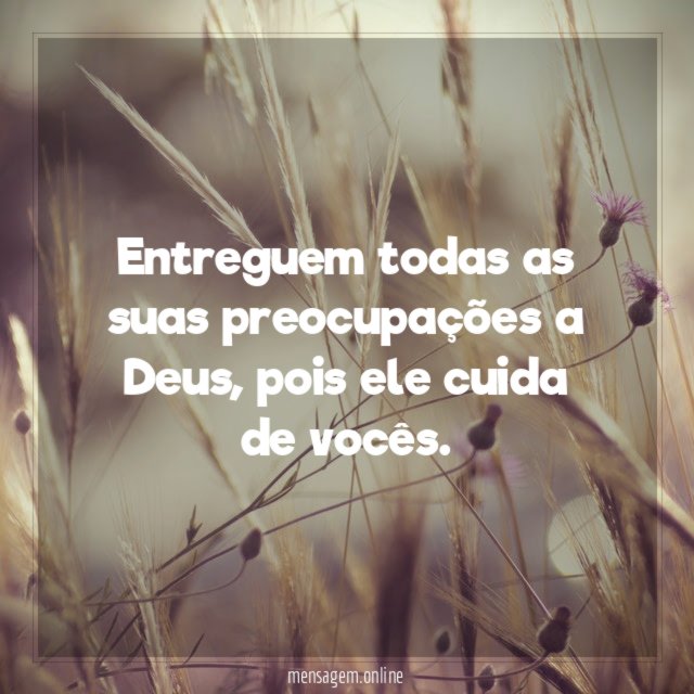 Entreguem todas as suas preocupações a Deus